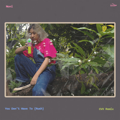 シングル/You Don't Have To (Rush) (CVX Mix)/Noni