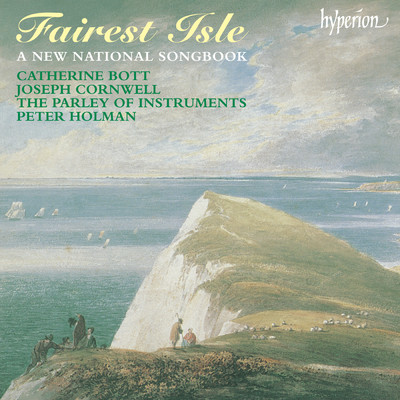 Fairest Isle: A New National Songbook (English Orpheus 47)/キャサリン・ボット／ジョーゼフ・コーンウェル／The Parley of Instruments