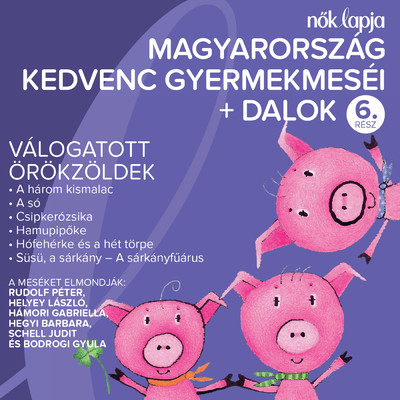 Magyarorszag Kedvenc Gyermekmesei + Dalok 6. (Valogatott Orokzoldek)/Various Artists