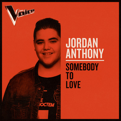 シングル/Somebody To Love (The Voice Australia 2019 Performance ／ Live)/Jordan Anthony