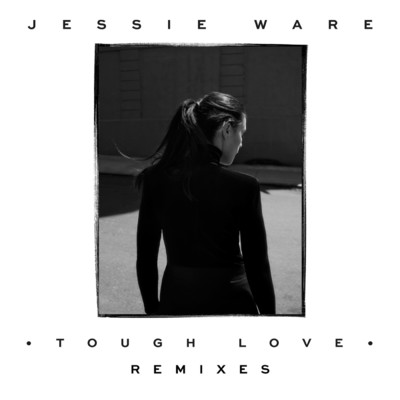 Tough Love (Remixes)/ジェシー・ウェア