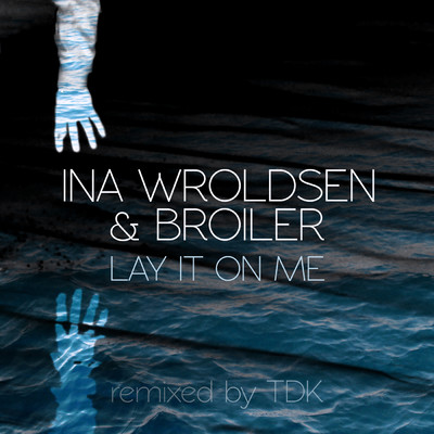 Lay It On Me (TDK Remix)/イナ・ロードセン／Broiler