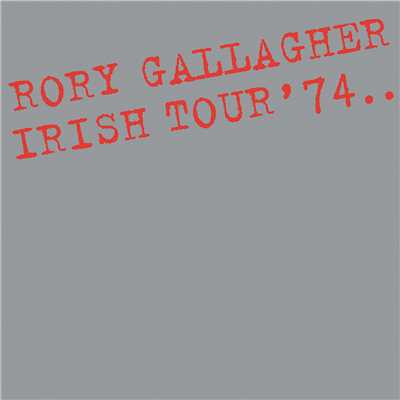 Irish Tour ‘74 (Live ／ Remastered 2017)/ロリー・ギャラガー
