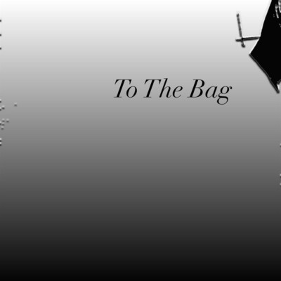シングル/To The Bag (feat. Johnny Tsunami)/Thi King