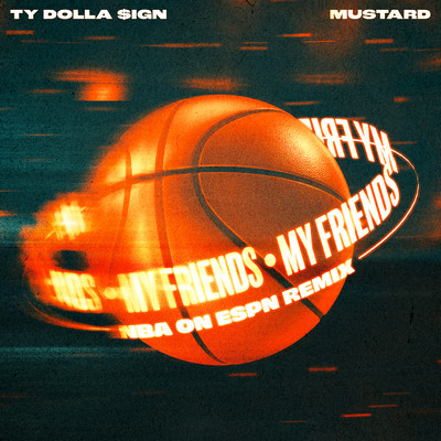My Friends (NBA on ESPN Remix)/Ty Dolla $ign & Mustard