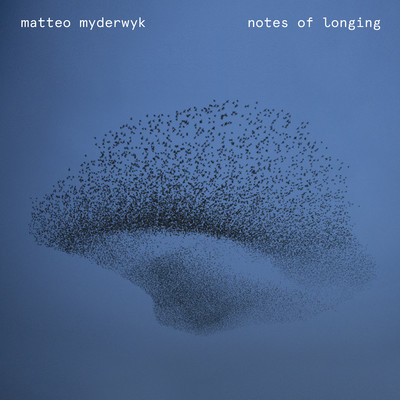 Notes of Longing/Matteo Myderwyk