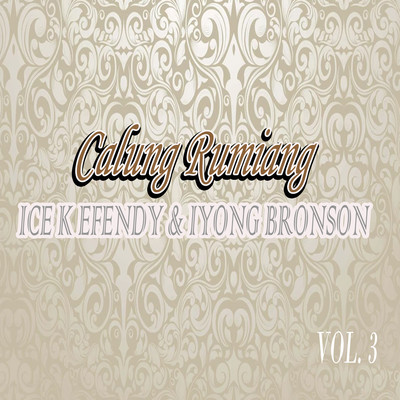 Calung Rumiang, Vol. 3/Ice K Efendy & Iyong Bronson