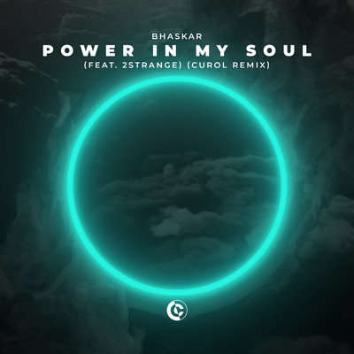 Power In My Soul (feat. 2STRANGE) [Curol Remix]/Bhaskar