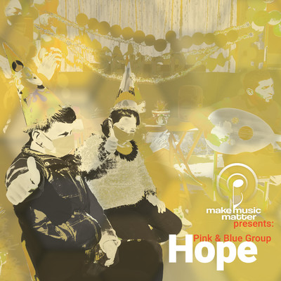 Make Music Matter Presents: Hope/Pink & Blue Group