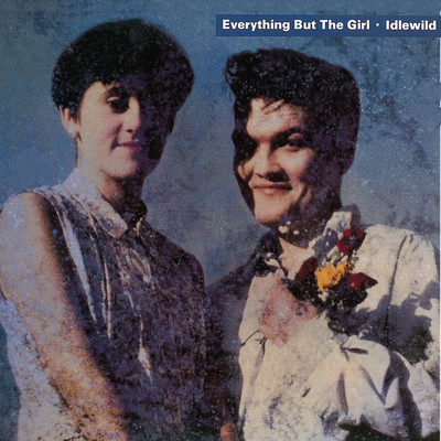 These Early Days/Everything But The Girl