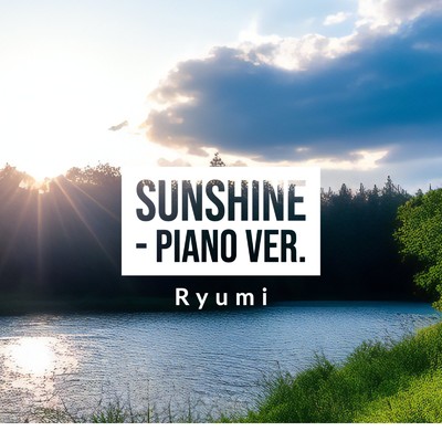 SUNSHINE(Piano Ver.)/Ryumi
