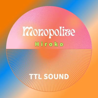 Monopolize(Crystal-Mix)/TTL SOUND feat. Hiroko