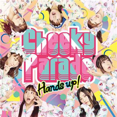 Hands up ！/Cheeky Parade