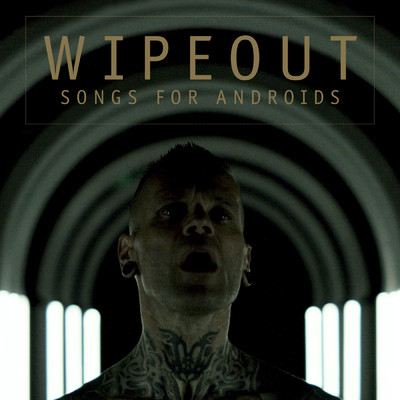 Songs For Androids/Wipeout