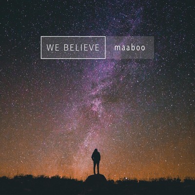 シングル/WE BELIEVE/maaboo