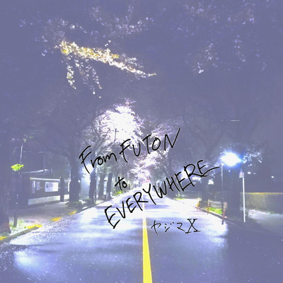 シングル/From FUTON to EVERYWHERE (feat. 池住祥平)/ヤジマX