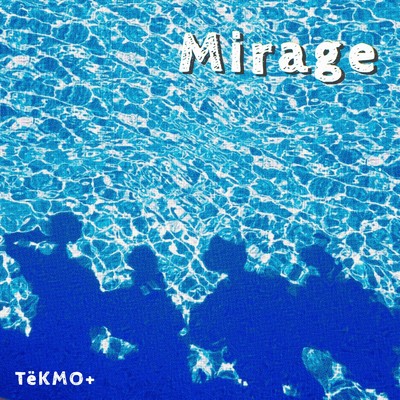 シングル/Mirage/TeKMO+