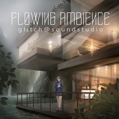 アルバム/Flowing Ambience/glitch