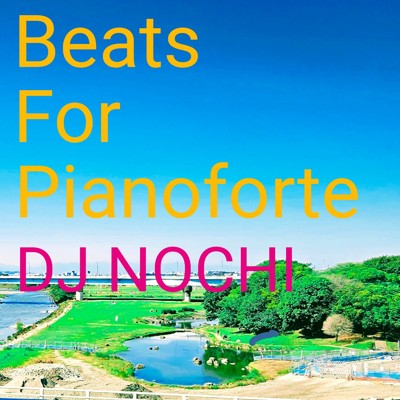 シングル/Beats For Pianoforte/DJ NOCHI