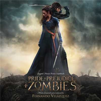 Pride And Prejudice And Zombies (Original Motion Picture Soundtrack)/Fernando Velazquez