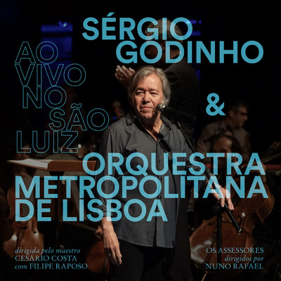 Ao Vivo No Sao Luiz (Ao Vivo)/Sergio Godinho／Orquestra Metropolitana de Lisboa