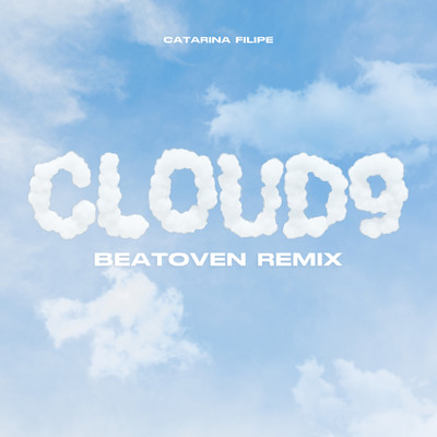 CLOUD9 (Beatoven Remix)/Catarina Filipe／Beatoven