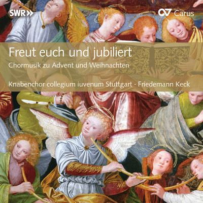 Freut euch und jubiliert. Chormusik zu Advent und Weihnachten/Knabenchor Collegium Iuvenum Stuttgart／Friedemann Keck