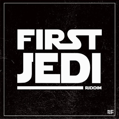 シングル/First Jedi Riddim/ODOTMDOT & RADIKAL SOUND & SURFBOARD STREATZ
