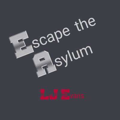 Escape the Asylum/LJ Evans