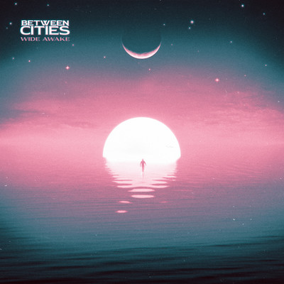 シングル/Wide Awake/Between Cities