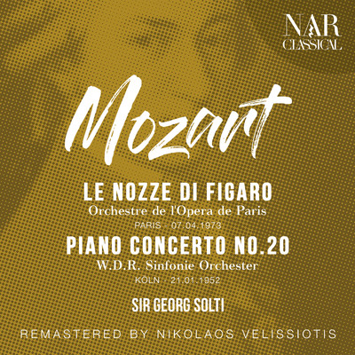 MOZART: LE NOZZE DI FIGARO, PIANO CONCERTO No. 20/Sir Georg Solti