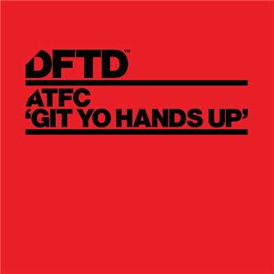 シングル/Git Yo Hands Up (Burnin' Deeper Mix)/ATFC