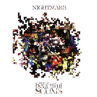 終わる世界の始まりは奇なり(from NIGHTMARE TOUR 2013「beautiful SCUMS」)/ナイトメア