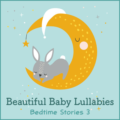 Beautiful Baby Lullabies: Bedtime Stories 3/Relax α Wave