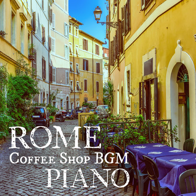 Rome Coffee Shop BGM Piano/Smooth Lounge Piano