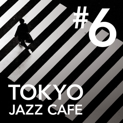 アルバム/Tokyo Jazz Cafe #6/Smooth Lounge Piano