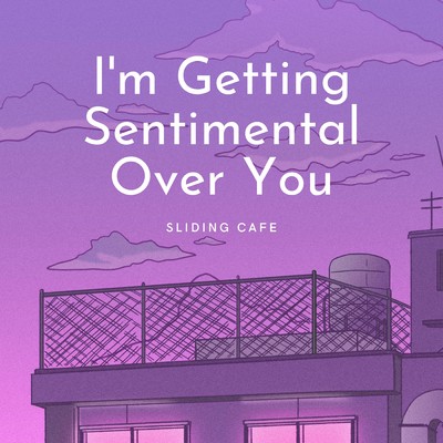 アルバム/I'm Getting Sentimental Over You/Sliding Cafe
