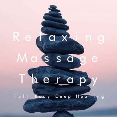アルバム/Relaxing Massage Therapy: Full Body Deep Healing (リラクシングマッサージセラピー)/VAGALLY VAKANS