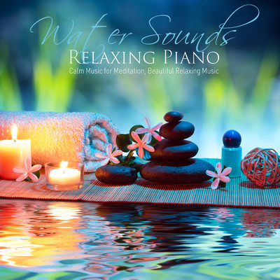 水の音とリラックス・ピアノ 〜リラックスできるピアノ音楽 ・ 睡眠音楽と水の音〜/Healing Energy