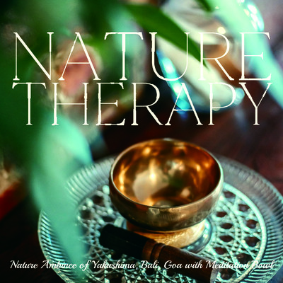 アルバム/NATURE THERAPY: Nature Ambience of Yakushima, Bali, Goa with Meditation Bowl(ネイチャーセラピー)/VAGALLY VAKANS