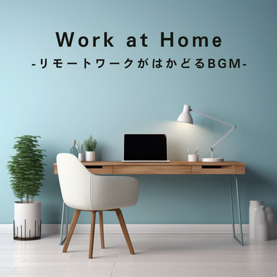 アルバム/Work at Home -リモートワークがはかどるBGM-/Teres