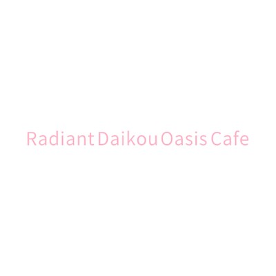 Good Mood Flush/Radiant Daikou Oasis Cafe