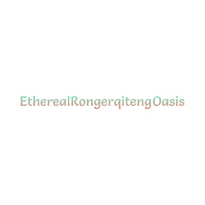 Ethereal Rongerqiteng Oasis