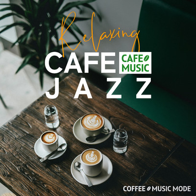 アルバム/Relaxing CAFE JAZZ/COFFEE MUSIC MODE