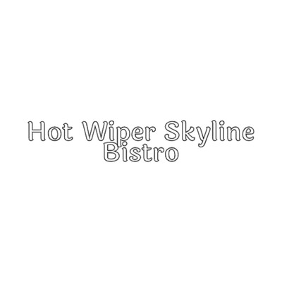 A story of aspiration/Hot Wiper Skyline Bistro