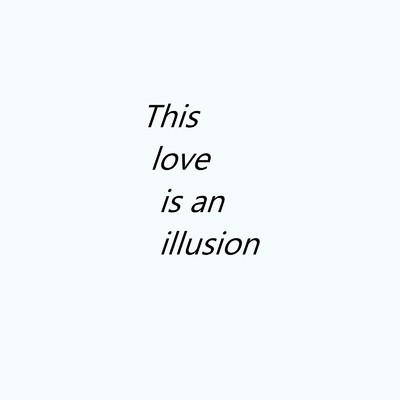 This love is an illusion/Yuuki Nagatani