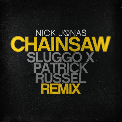 シングル/Chainsaw (Explicit) (Sluggo x Patrick Russel Remix)/ニック・ジョナス