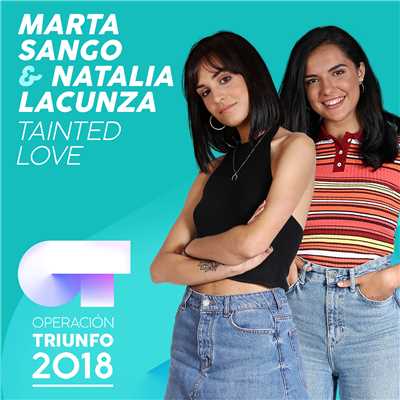 Tainted Love (Operacion Triunfo 2018)/Natalia Lacunza／Marta Sango