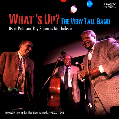 What's Up？: The Very Tall Band (Live At The Blue Note, New York City, NY ／ November 24-26, 1998)/オスカー・ピーターソン／レイ・ブラウン／ミルト・ジャクソン