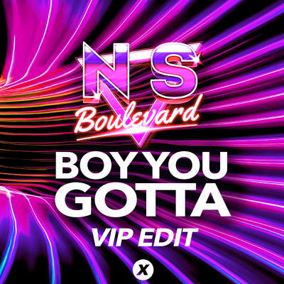 Boy You Gotta (VIP Edit)/NS Boulevard